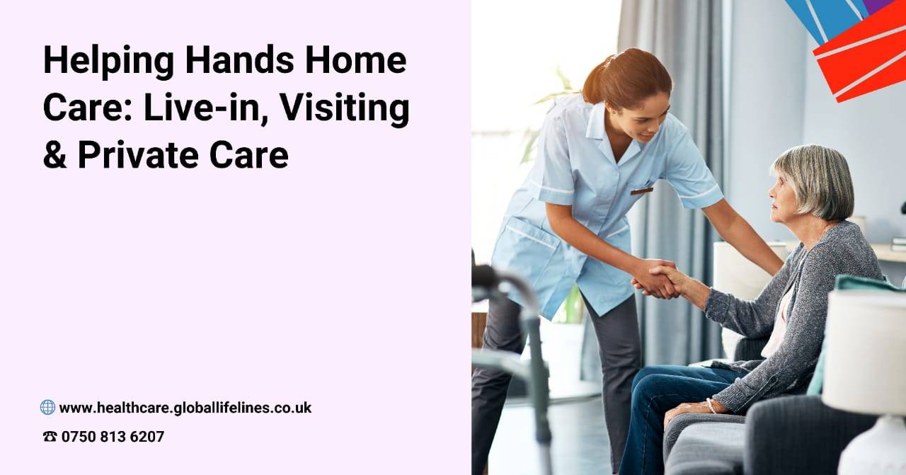 Helping Hands Home Care: Live-in, Visiting & Private Care